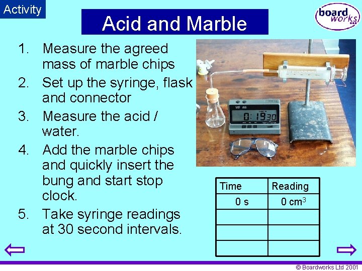 Activity Acid and Marble 1. Measure the agreed mass of marble chips 2. Set