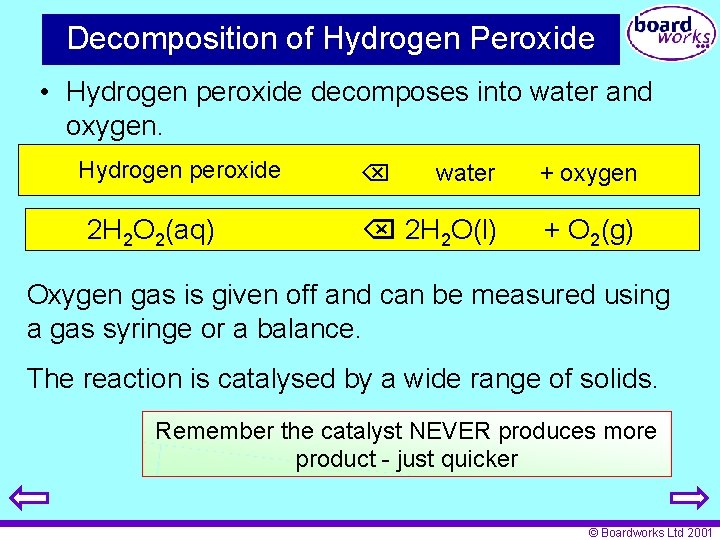 Decomposition of Hydrogen Peroxide • Hydrogen peroxide decomposes into water and oxygen. Hydrogen peroxide