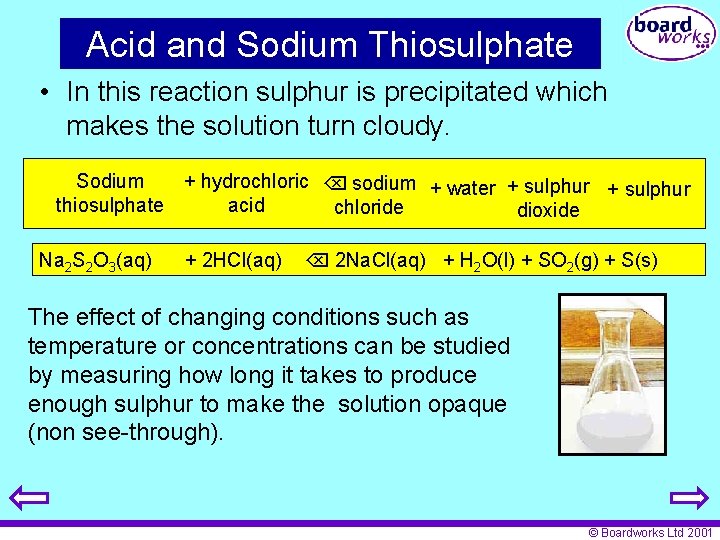 Acid and Sodium Thiosulphate • In this reaction sulphur is precipitated which makes the