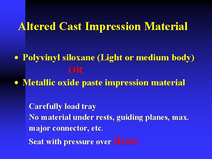Altered Cast Impression Material · Polyvinyl siloxane (Light or medium body) OR · Metallic