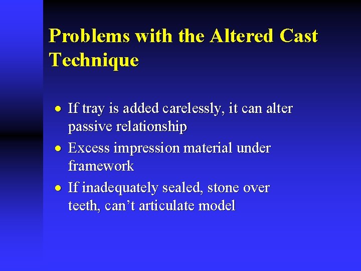 Problems with the Altered Cast Technique · If tray is added carelessly, it can