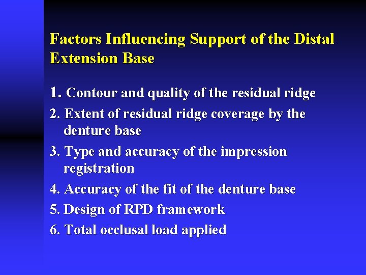 Factors Influencing Support of the Distal Extension Base 1. Contour and quality of the