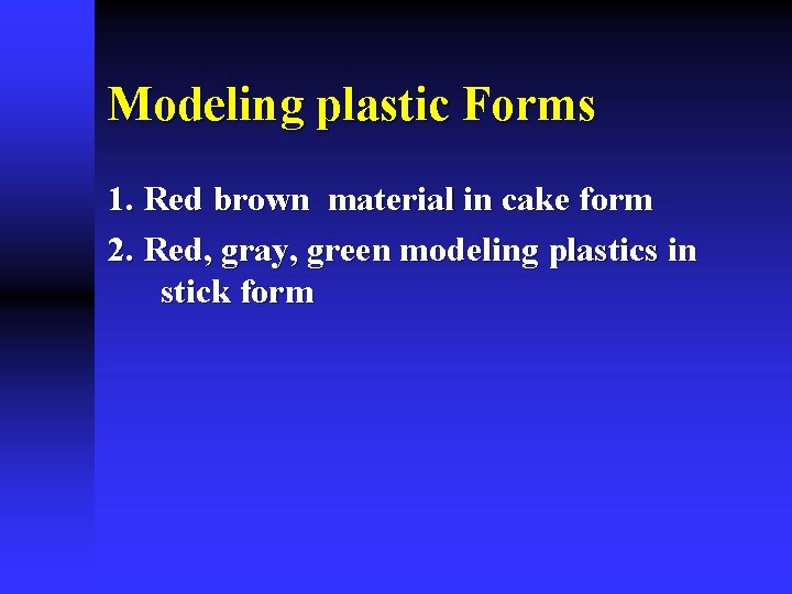 Modeling plastic Forms 1. Red brown material in cake form 2. Red, gray, green