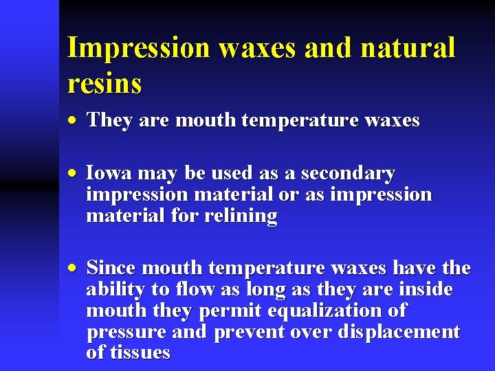 Impression waxes and natural resins · They are mouth temperature waxes · Iowa may