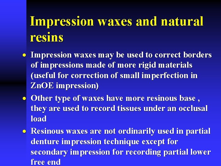 Impression waxes and natural resins · Impression waxes may be used to correct borders