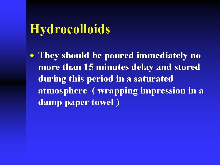 Hydrocolloids · They should be poured immediately no more than 15 minutes delay and