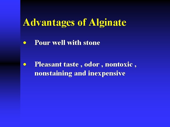 Advantages of Alginate · Pour well with stone · Pleasant taste , odor ,