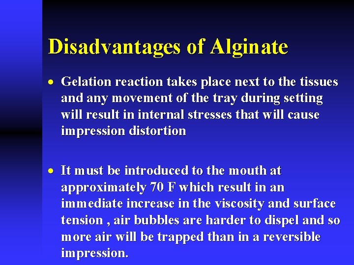 Disadvantages of Alginate · Gelation reaction takes place next to the tissues and any
