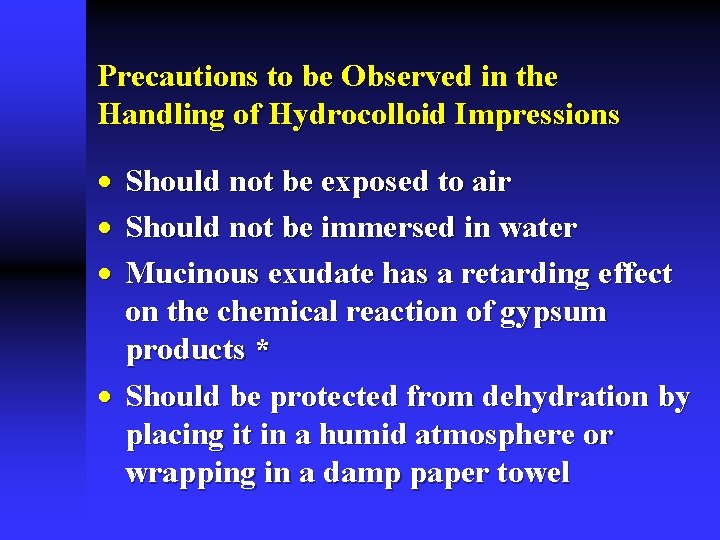 Precautions to be Observed in the Handling of Hydrocolloid Impressions · Should not be