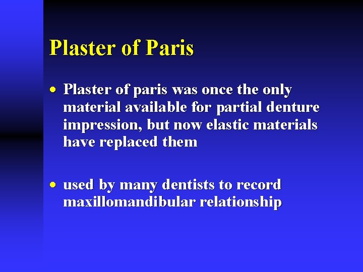 Plaster of Paris · Plaster of paris was once the only material available for
