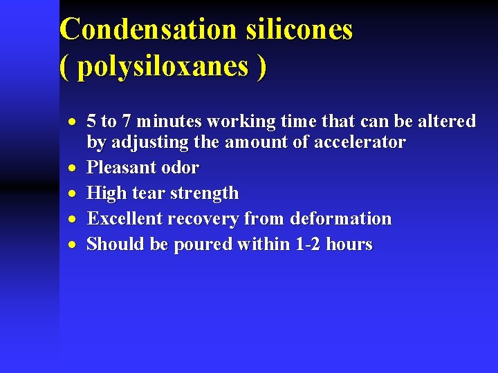 Condensation silicones ( polysiloxanes ) · 5 to 7 minutes working time that can