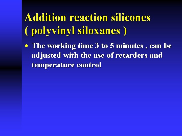 Addition reaction silicones ( polyvinyl siloxanes ) · The working time 3 to 5