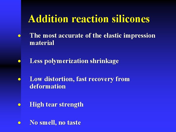 Addition reaction silicones · The most accurate of the elastic impression material · Less