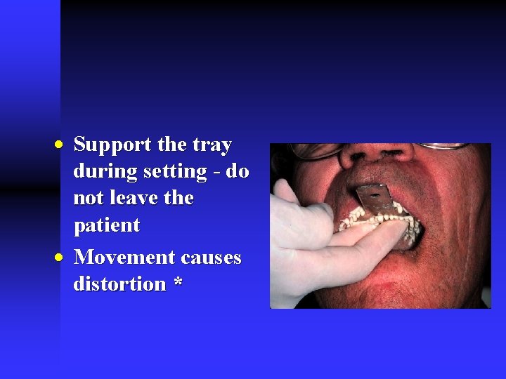 · Support the tray during setting - do not leave the patient · Movement