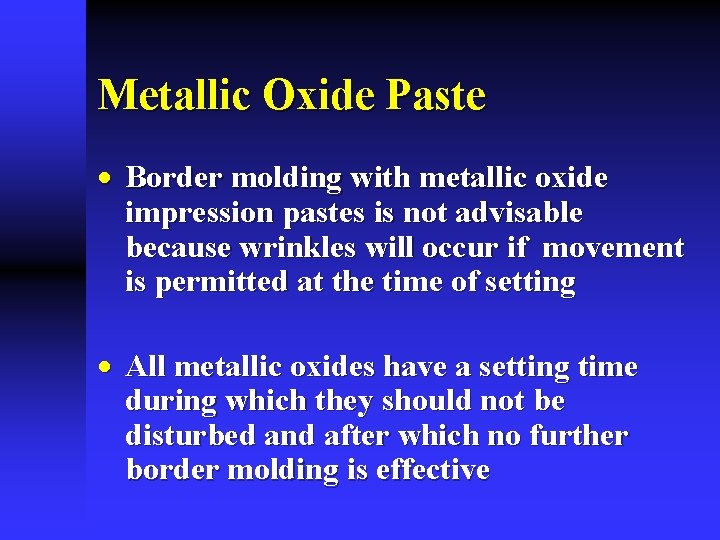 Metallic Oxide Paste · Border molding with metallic oxide impression pastes is not advisable