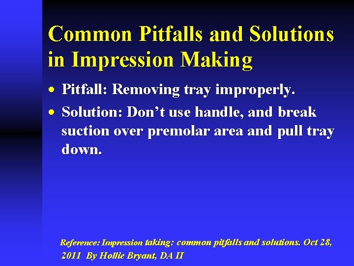 Common Pitfalls and Solutions in Impression Making · Pitfall: Removing tray improperly. · Solution: