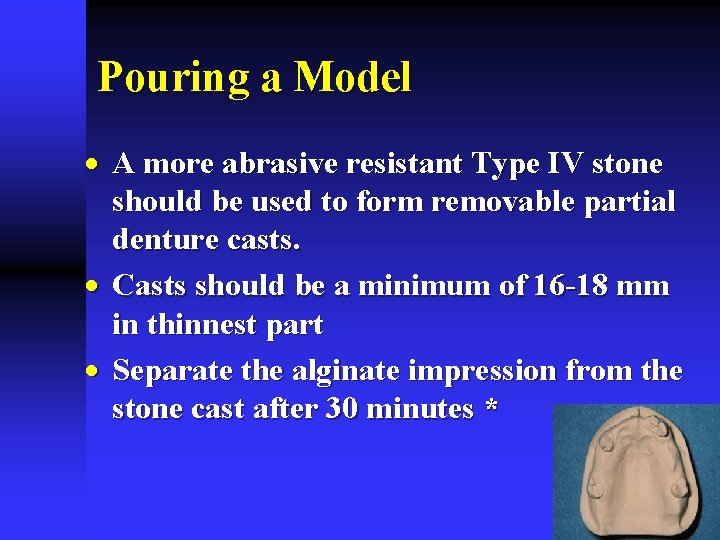 Pouring a Model · A more abrasive resistant Type IV stone should be used