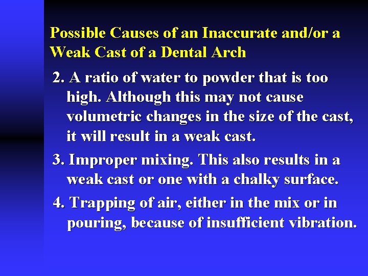 Possible Causes of an Inaccurate and/or a Weak Cast of a Dental Arch 2.