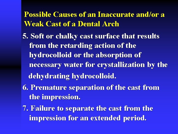 Possible Causes of an Inaccurate and/or a Weak Cast of a Dental Arch 5.