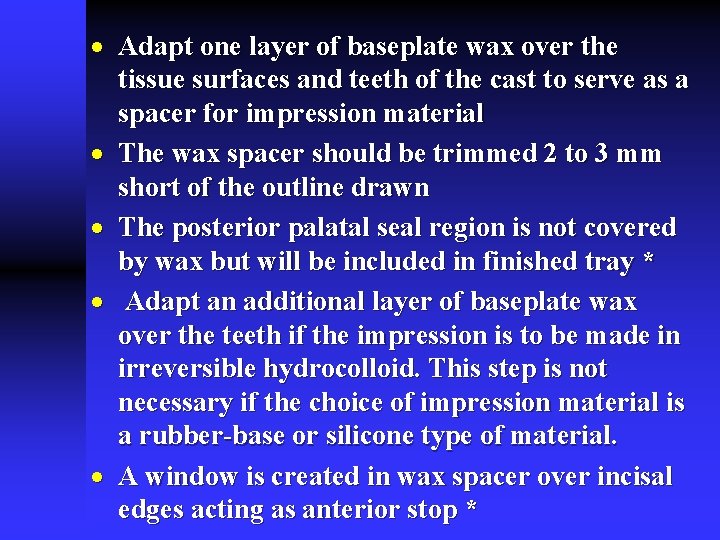 · Adapt one layer of baseplate wax over the tissue surfaces and teeth of