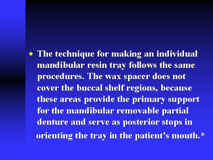 · The technique for making an individual mandibular resin tray follows the same procedures.