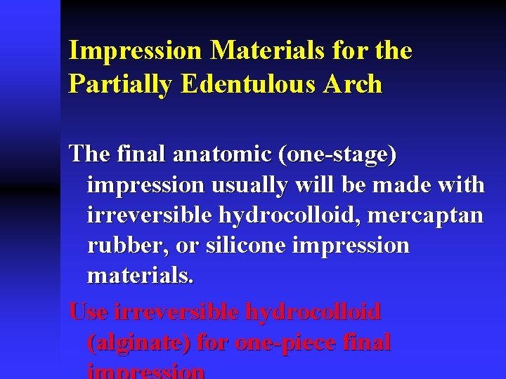 Impression Materials for the Partially Edentulous Arch The final anatomic (one-stage) impression usually will