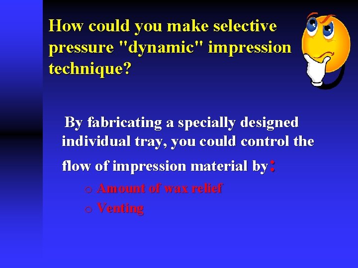 How could you make selective pressure "dynamic" impression technique? By fabricating a specially designed
