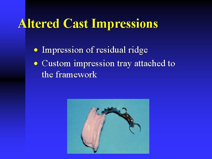 Altered Cast Impressions · Impression of residual ridge · Custom impression tray attached to