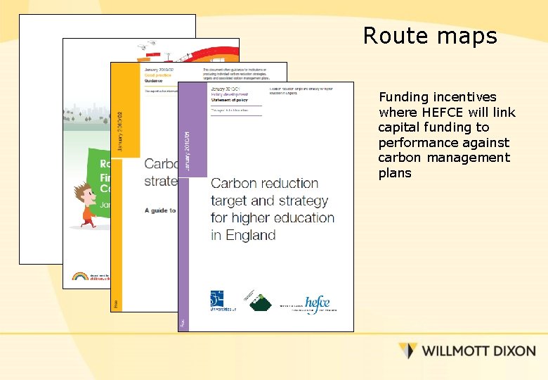 Route maps Funding incentives where HEFCE will link capital funding to performance against carbon