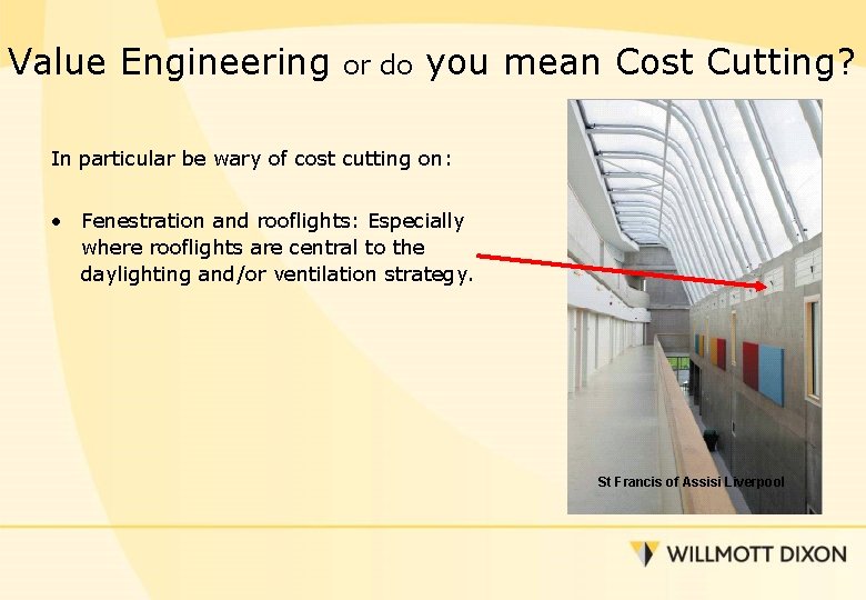 Value Engineering or do you mean Cost Cutting? In particular be wary of cost