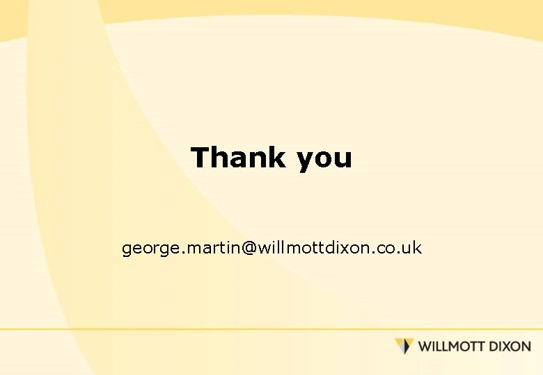 Thank you george. martin@willmottdixon. co. uk 