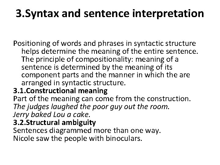 3. Syntax and sentence interpretation Positioning of words and phrases in syntactic structure helps