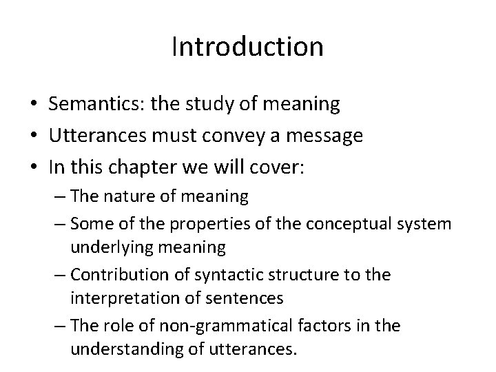 Introduction • Semantics: the study of meaning • Utterances must convey a message •