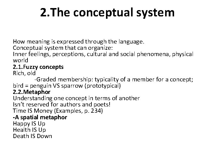 2. The conceptual system How meaning is expressed through the language. Conceptual system that