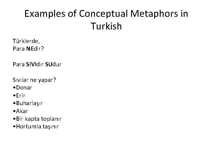 Examples of Conceptual Metaphors in Turkish Türklerde, Para NEdir? Para SIVIdır SUdur Sıvılar ne