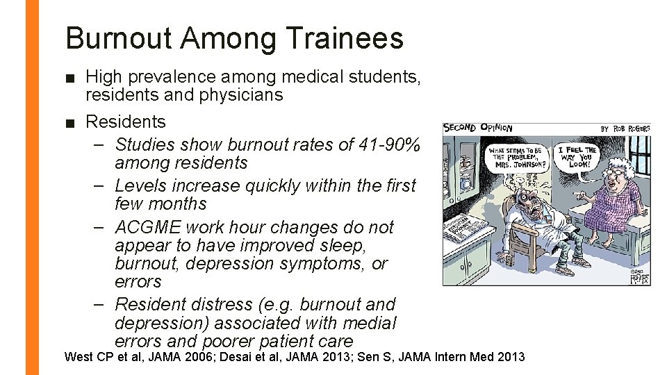 Burnout Among Trainees ■ High prevalence among medical students, residents and physicians ■ Residents