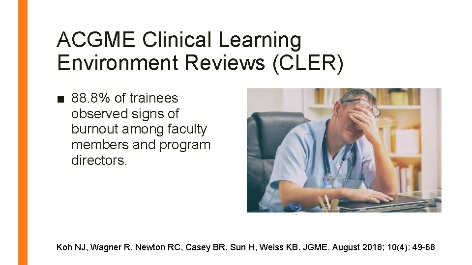 ACGME Clinical Learning Environment Reviews (CLER) ■ 88. 8% of trainees observed signs of