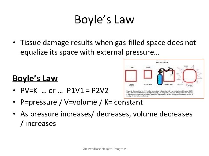 Boyle’s Law • Tissue damage results when gas-filled space does not equalize its space