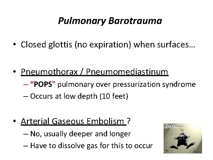 Pulmonary Barotrauma • Closed glottis (no expiration) when surfaces… • Pneumothorax / Pneumomediastinum –