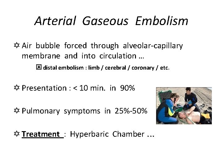 Arterial Gaseous Embolism Y Air bubble forced through alveolar-capillary membrane and into circulation …