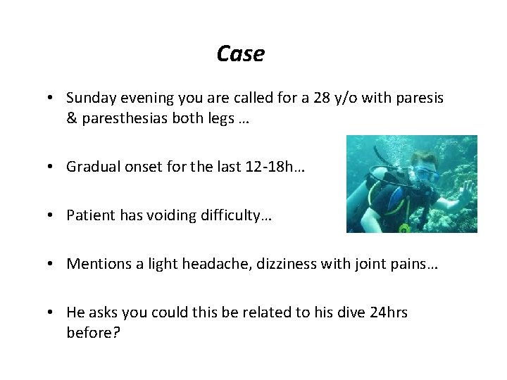 Case • Sunday evening you are called for a 28 y/o with paresis &