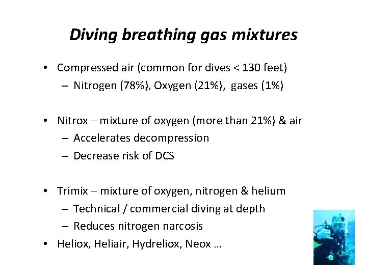 Diving breathing gas mixtures • Compressed air (common for dives < 130 feet) –