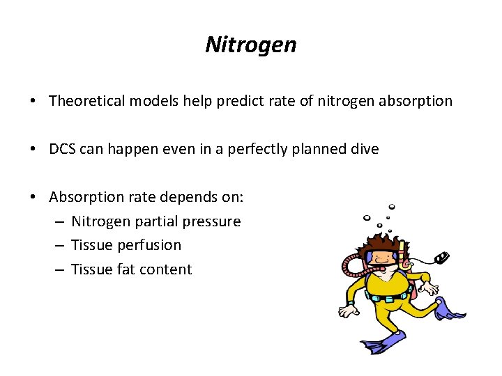 Nitrogen • Theoretical models help predict rate of nitrogen absorption • DCS can happen