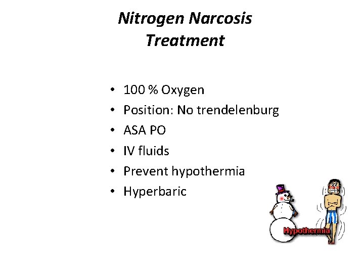Nitrogen Narcosis Treatment • • • 100 % Oxygen Position: No trendelenburg ASA PO
