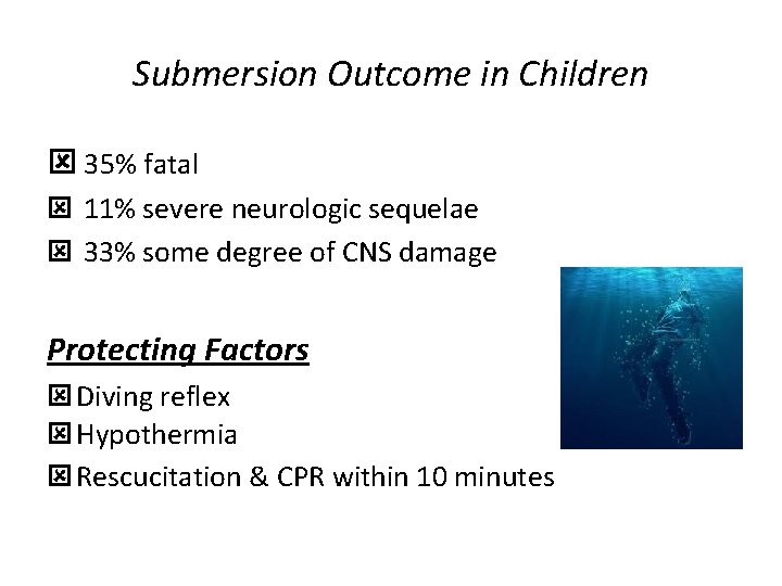 Submersion Outcome in Children ý 35% fatal ý 11% severe neurologic sequelae ý 33%