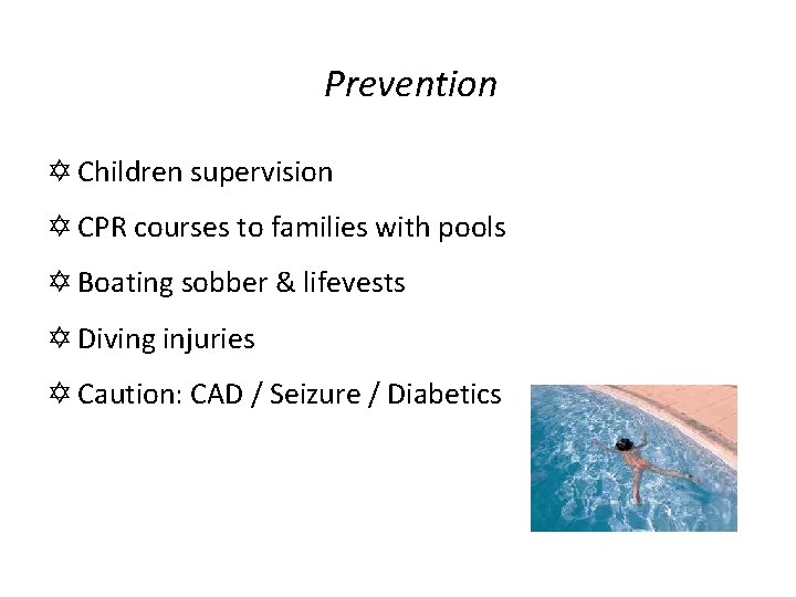 Prevention Y Children supervision Y CPR courses to families with pools Y Boating sobber