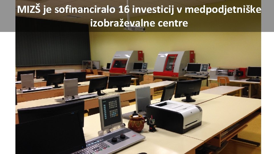 MIZŠ je sofinanciralo 16 investicij v medpodjetniške izobraževalne centre 