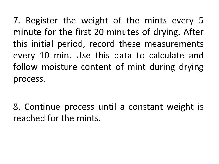 7. Register the weight of the mints every 5 minute for the first 20