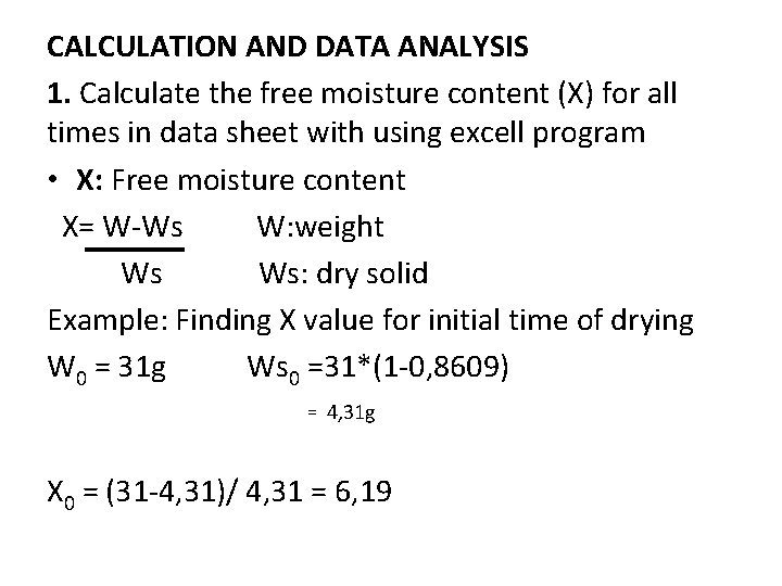 CALCULATION AND DATA ANALYSIS 1. Calculate the free moisture content (X) for all times