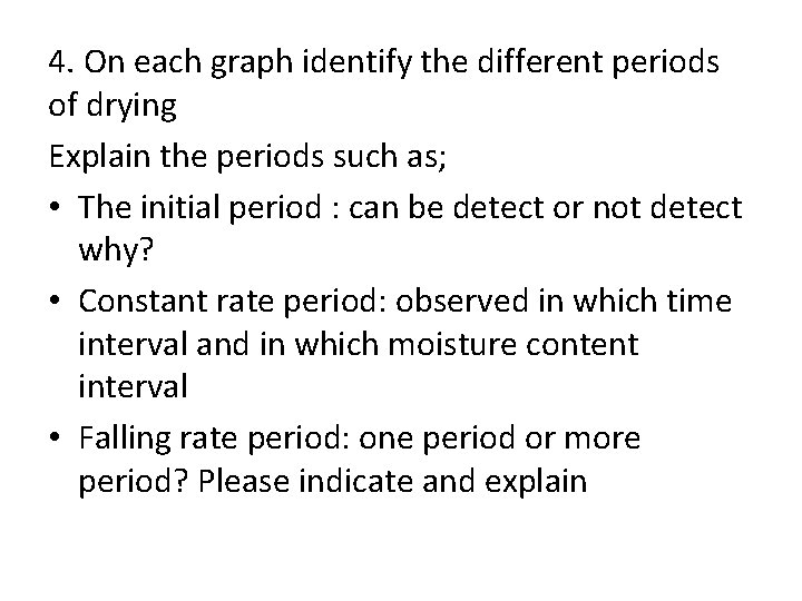 4. On each graph identify the different periods of drying Explain the periods such